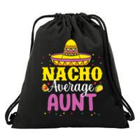 Nacho Average Aunt Wo Cinco De Mayo Mexican Party Drawstring Bag