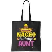 Nacho Average Aunt Wo Cinco De Mayo Mexican Party Tote Bag