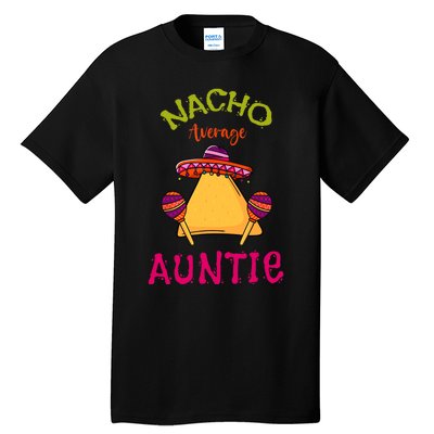 Nacho Average Auntie Mexican Cinco De Mayo Aunt Fiesta Tall T-Shirt