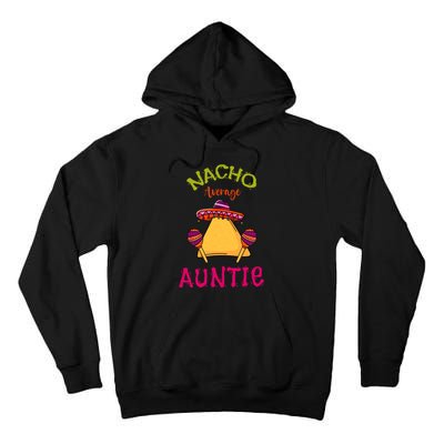 Nacho Average Auntie Mexican Cinco De Mayo Aunt Fiesta Tall Hoodie