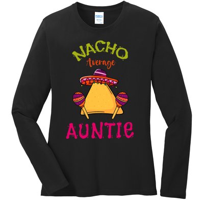 Nacho Average Auntie Mexican Cinco De Mayo Aunt Fiesta Ladies Long Sleeve Shirt