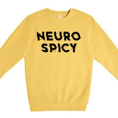 Neurospicy Adhd Autism Neurodiversity Neurodivergent Gift Premium Crewneck Sweatshirt