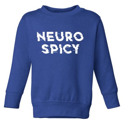 Neurospicy Adhd Autism Neurodiversity Neurodivergent Gift Toddler Sweatshirt