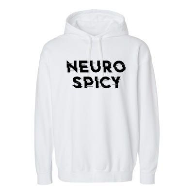 Neurospicy Adhd Autism Neurodiversity Neurodivergent Gift Garment-Dyed Fleece Hoodie