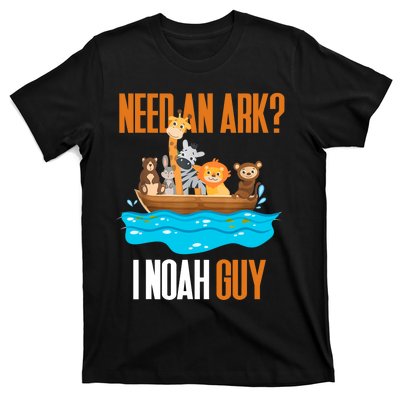 Need An Ark? I Noah Guy Pun Church Gift T-Shirt