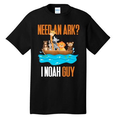 Need An Ark? I Noah Guy Pun Church Gift Tall T-Shirt