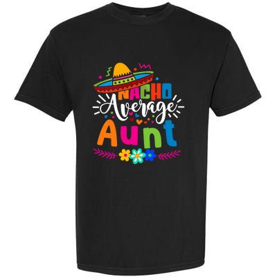 Nacho Average Aunt Auntie Cinco De Mayo Mexican Fiesta Garment-Dyed Heavyweight T-Shirt