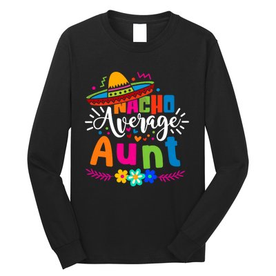 Nacho Average Aunt Auntie Cinco De Mayo Mexican Fiesta Long Sleeve Shirt