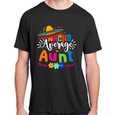 Nacho Average Aunt Auntie Cinco De Mayo Mexican Fiesta Adult ChromaSoft Performance T-Shirt