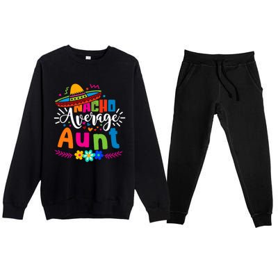 Nacho Average Aunt Auntie Cinco De Mayo Mexican Fiesta Premium Crewneck Sweatsuit Set