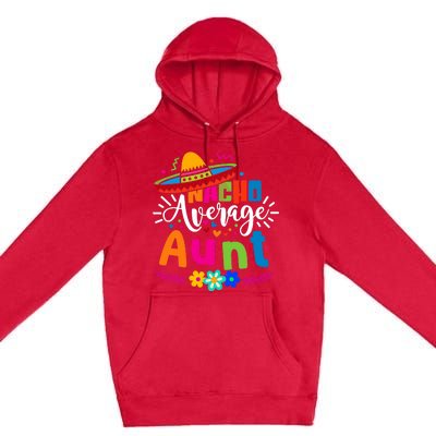 Nacho Average Aunt Auntie Cinco De Mayo Mexican Fiesta Premium Pullover Hoodie