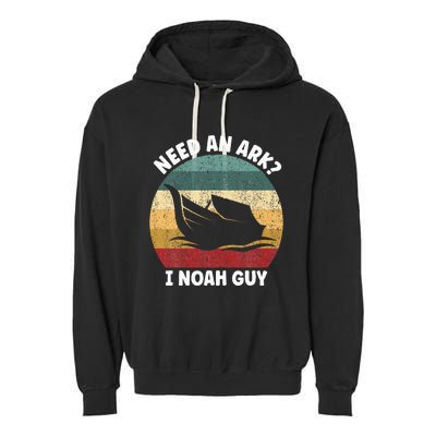 Need An Ark I Noah Guy Christian Pun Garment-Dyed Fleece Hoodie