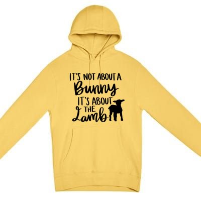 Not About A Bunny It's About The Lamb Premium Pullover Hoodie