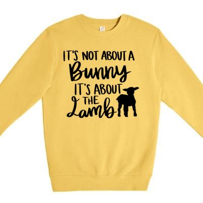 Not About A Bunny It's About The Lamb Premium Crewneck Sweatshirt