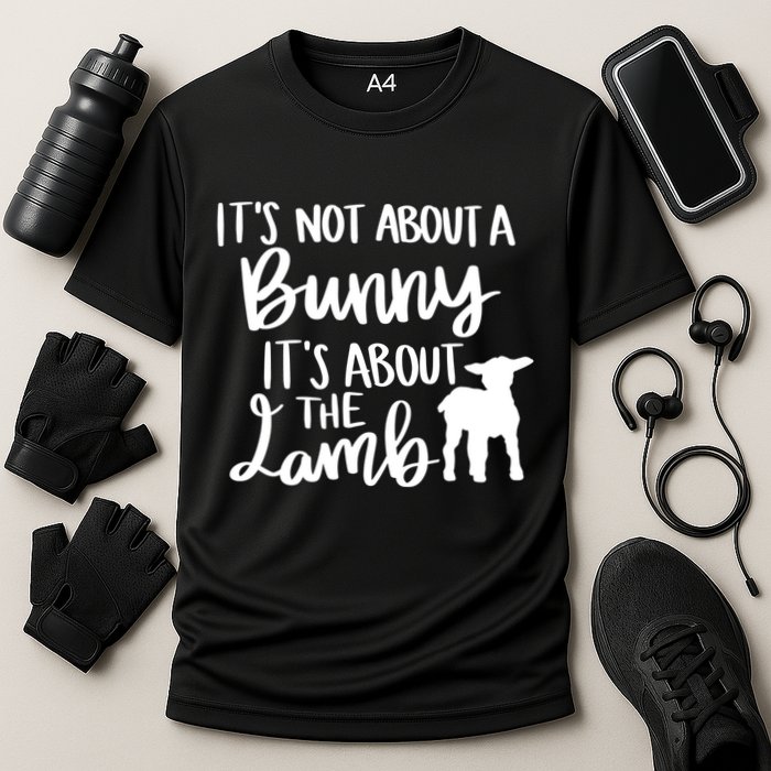 Not About A Bunny It's About The Lamb Performance Shirt