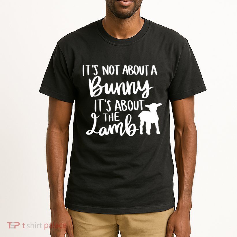Not About A Bunny It's About The Lamb Tall T-Shirt