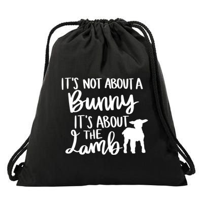 Not About A Bunny It's About The Lamb Drawstring Bag