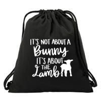 Not About A Bunny It's About The Lamb Drawstring Bag
