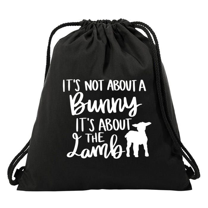 Not About A Bunny It's About The Lamb Drawstring Bag