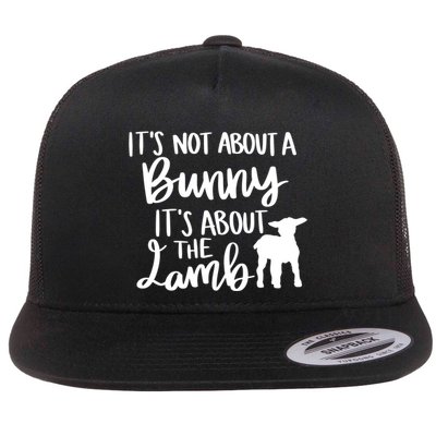 Not About A Bunny It's About The Lamb Flatbill Hat