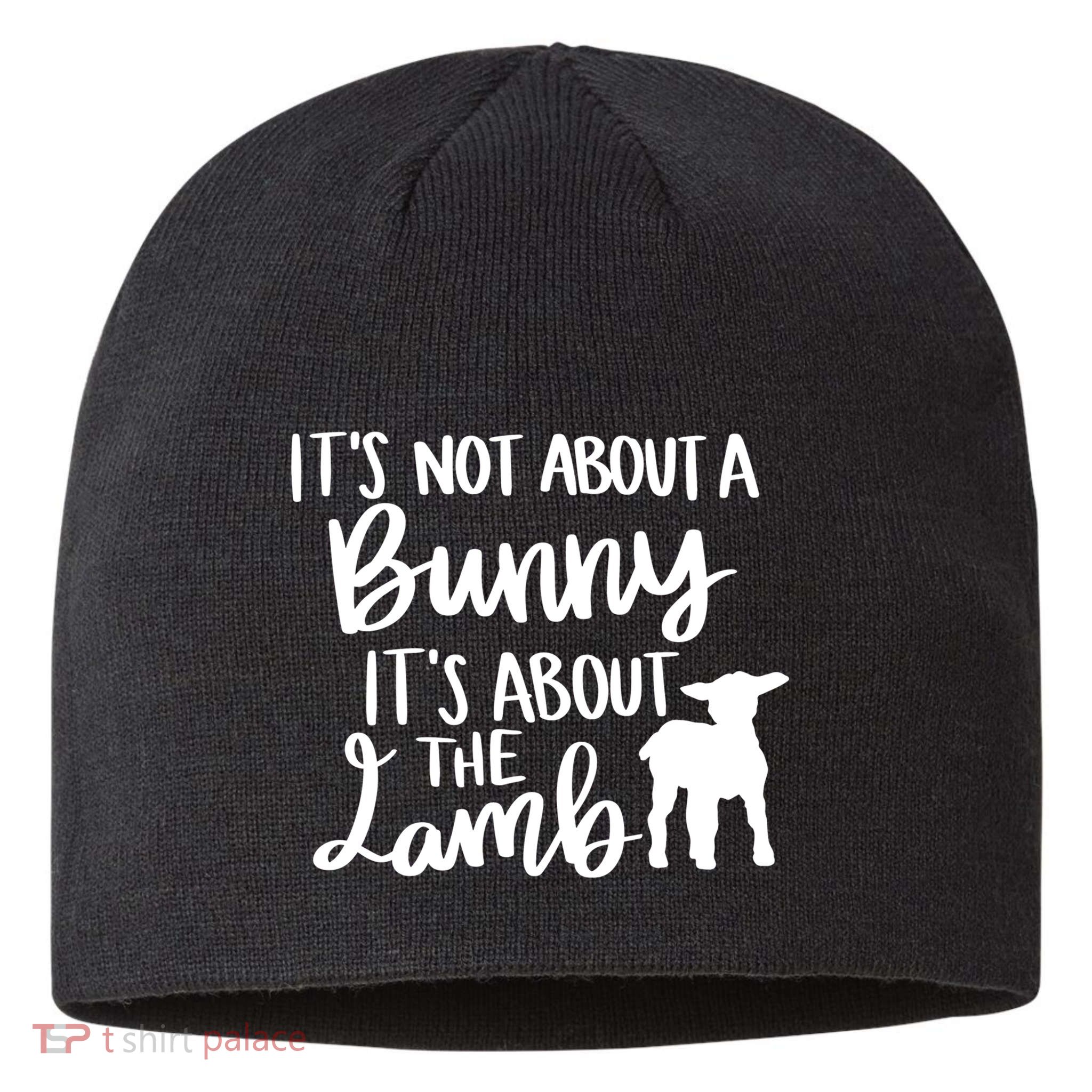 Not About A Bunny It's About The Lamb Sustainable Beanie