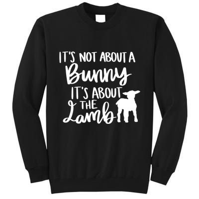Not About A Bunny It's About The Lamb Tall Sweatshirt