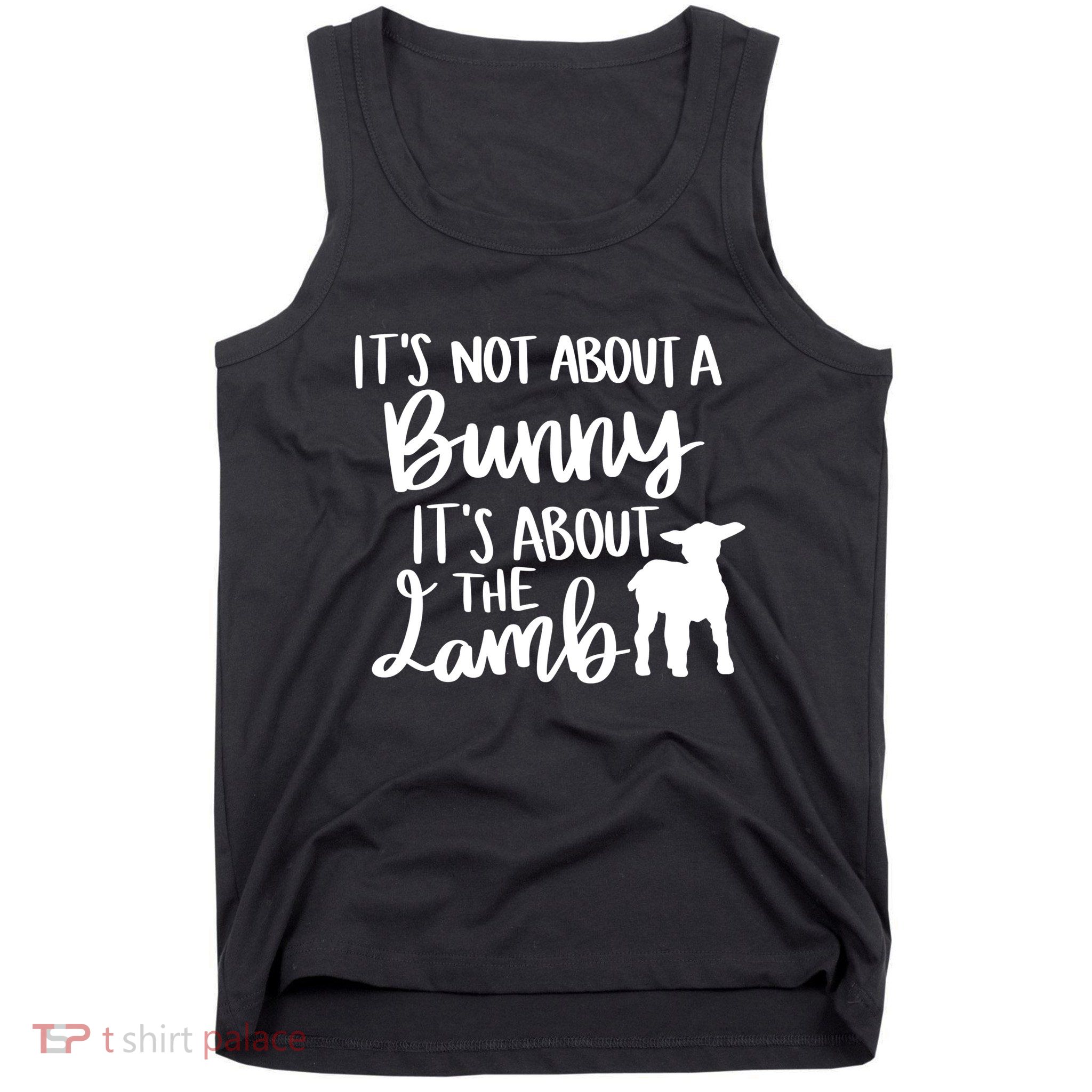 Not About A Bunny It's About The Lamb Tank Top