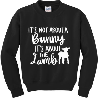 Not About A Bunny It's About The Lamb Kids Sweatshirt