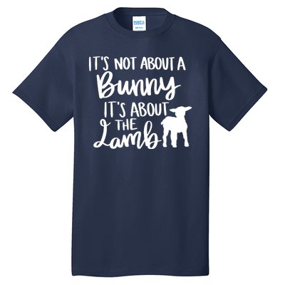 Not About A Bunny It's About The Lamb Tall T-Shirt