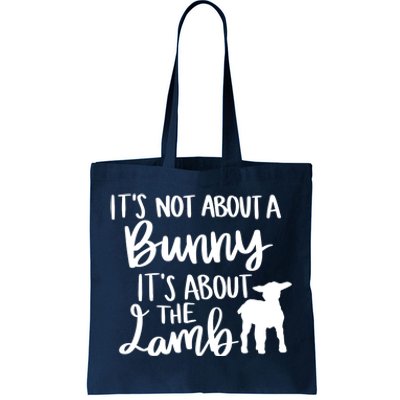 Not About A Bunny It's About The Lamb Tote Bag