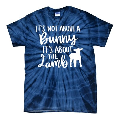 Not About A Bunny It's About The Lamb Tie-Dye T-Shirt