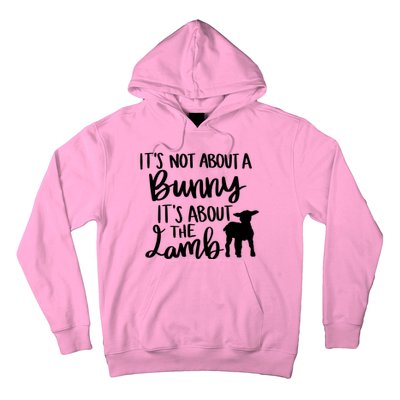 Not About A Bunny It's About The Lamb Hoodie