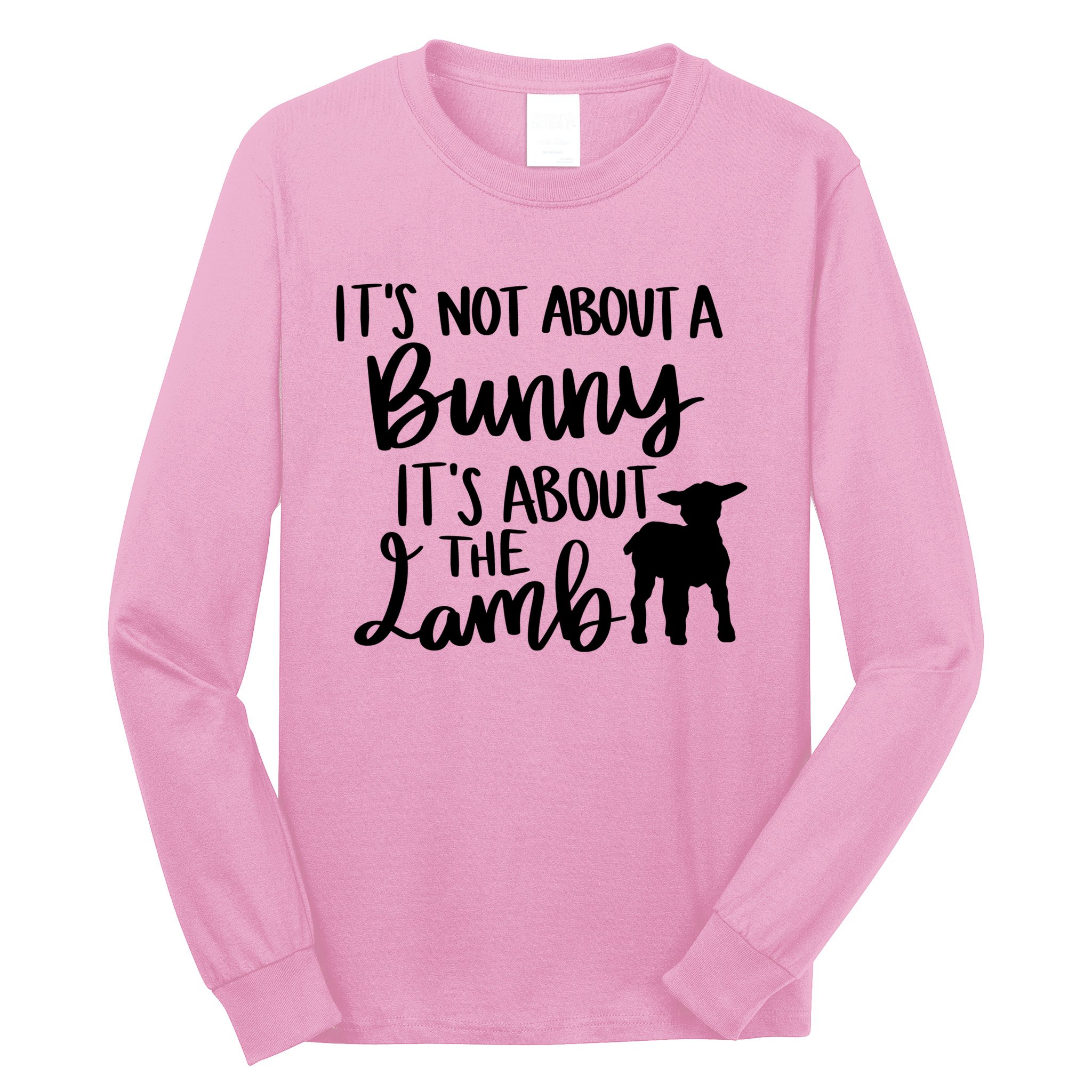 Not About A Bunny It's About The Lamb Long Sleeve Shirt