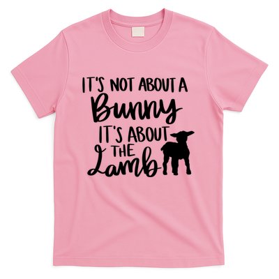 Not About A Bunny It's About The Lamb T-Shirt
