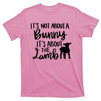 Not About A Bunny It's About The Lamb T-Shirt