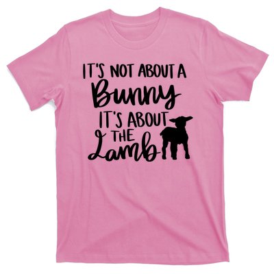 Not About A Bunny It's About The Lamb T-Shirt