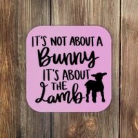 Not About A Bunny It's About The Lamb Coaster