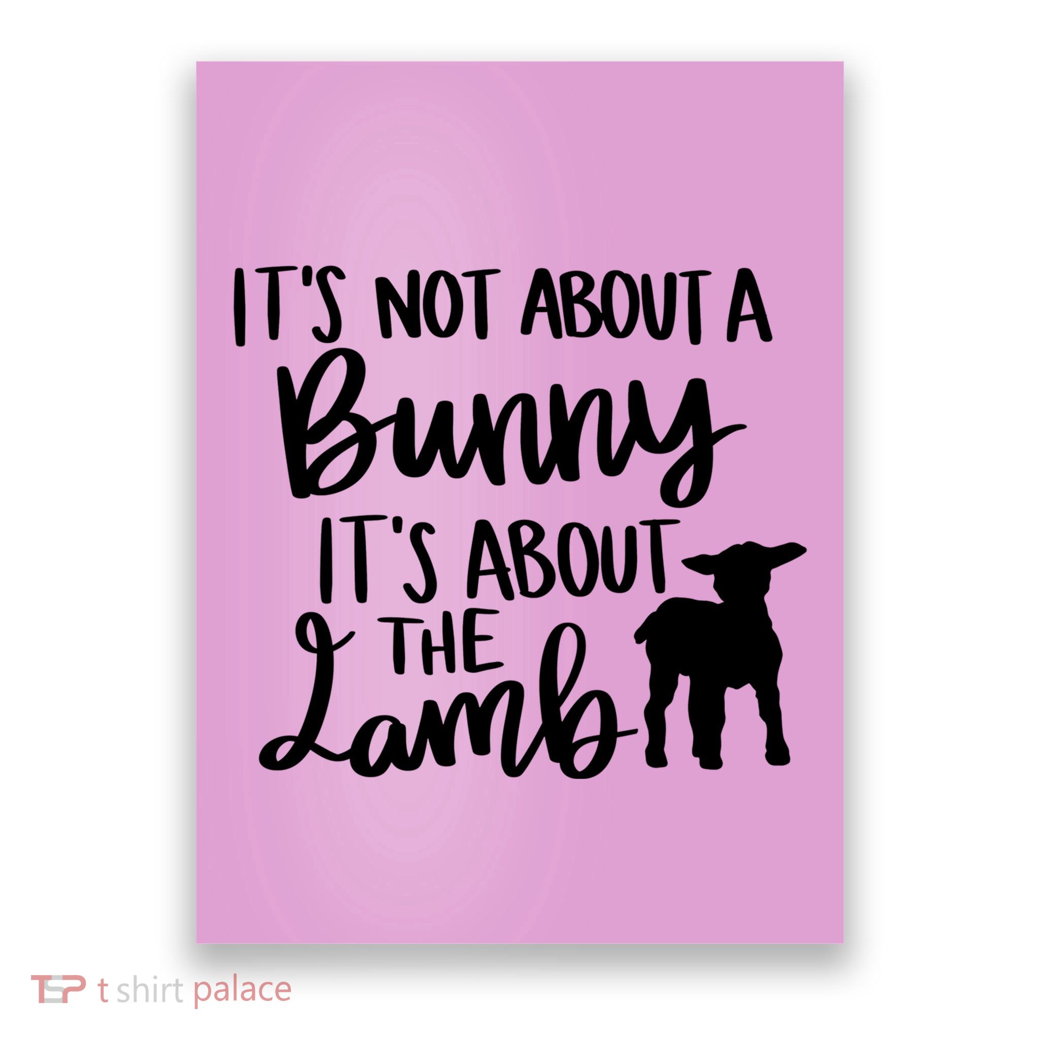 Not About A Bunny It's About The Lamb Poster