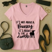 Not About A Bunny It's About The Lamb Women's V-Neck T-Shirt