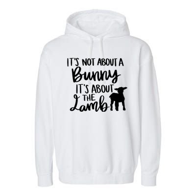 Not About A Bunny It's About The Lamb Garment-Dyed Fleece Hoodie