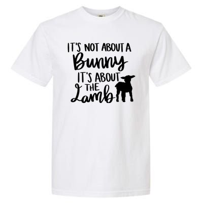 Not About A Bunny It's About The Lamb Garment-Dyed Heavyweight T-Shirt