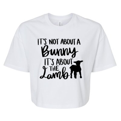 Not About A Bunny It's About The Lamb Bella+Canvas Jersey Crop Tee