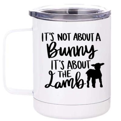 Not About A Bunny It's About The Lamb 12 oz Stainless Steel Tumbler Cup