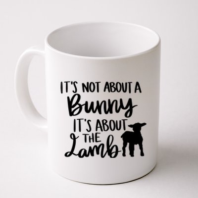 Not About A Bunny It's About The Lamb Coffee Mug