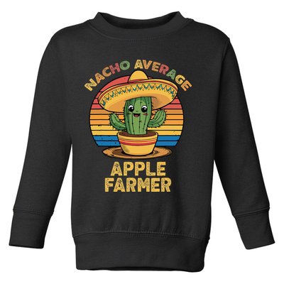 Nacho Average Apple Farmer Mexican Cinco De Mayo Farming Toddler Sweatshirt
