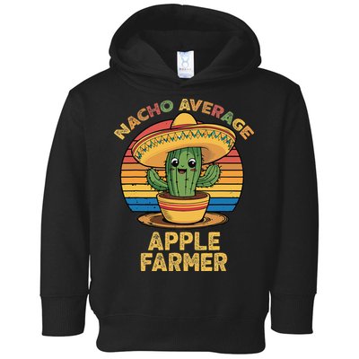 Nacho Average Apple Farmer Mexican Cinco De Mayo Farming Toddler Hoodie