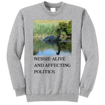 Nessie Alive And Affecting Politics Tall Sweatshirt