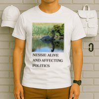 Nessie Alive And Affecting Politics T-Shirt