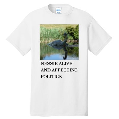 Nessie Alive And Affecting Politics Tall T-Shirt