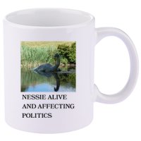 Nessie Alive And Affecting Politics 11oz C Handle Ceramic Mug